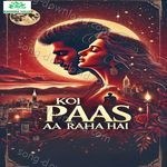 Koi Paas AA Raha Hai - Aash Song Download