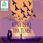 Kitna Ishq Tha Tumse - Aash Song Download